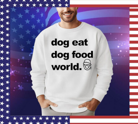 Official Dog eat dog food world T-Shirt