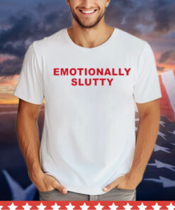 Official Emotionally slutty Shirt