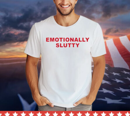 Official Emotionally slutty Shirt