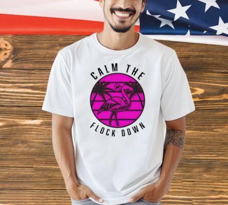 Official Flamingo calm the flock down T-Shirt