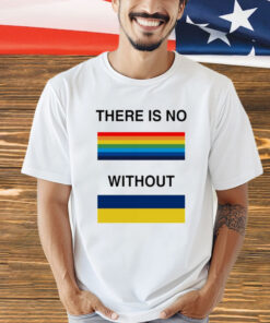 Official There is no rainbow without Shirt