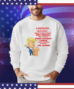 Official Trump a fantastic father great really great very special really terrific Shirt