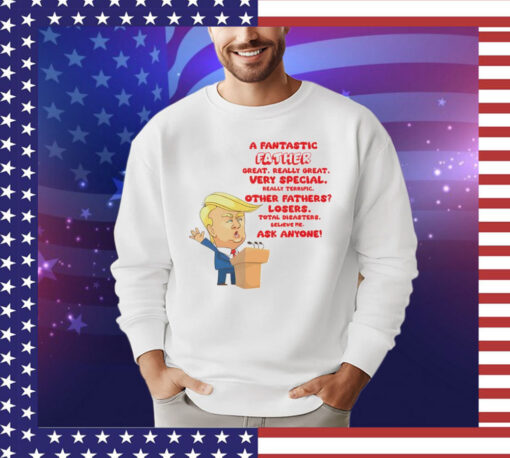 Official Trump a fantastic father great really great very special really terrific Shirt