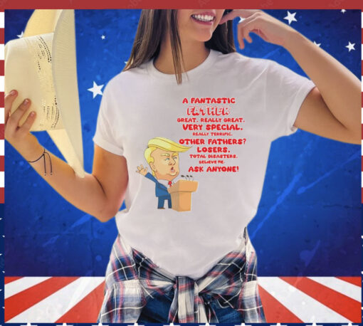 Official Trump a fantastic father great really great very special really terrific Shirt