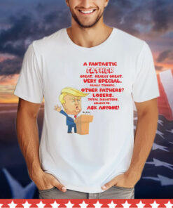 Official Trump a fantastic father great really great very special really terrific Shirt