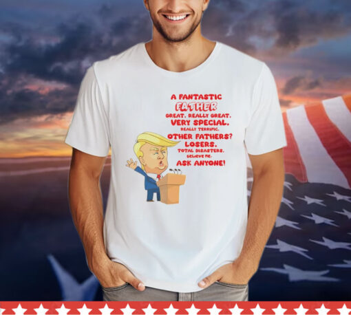 Official Trump a fantastic father great really great very special really terrific Shirt