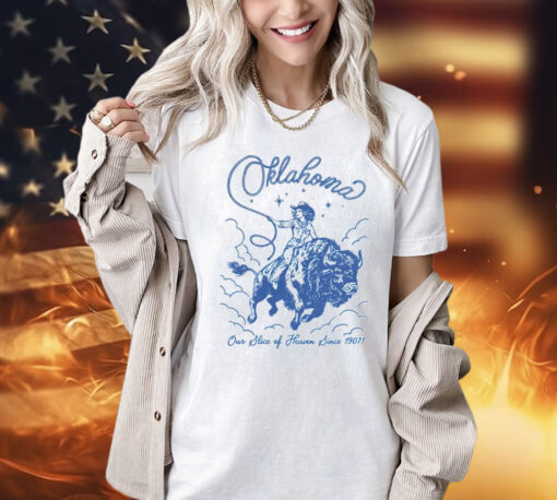 Oklahoma our slice of heaven since 1907 cowgirl Shirt