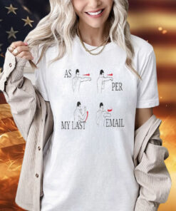 Per My Last Email Funny T-Shirt