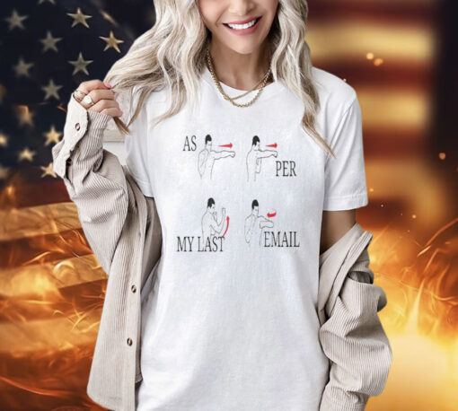 Per My Last Email Funny T-Shirt