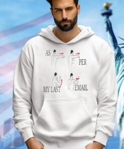 Per My Last Email Funny T-Shirt