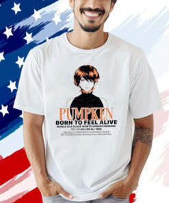 Pumpkin born to feel alive Shirt