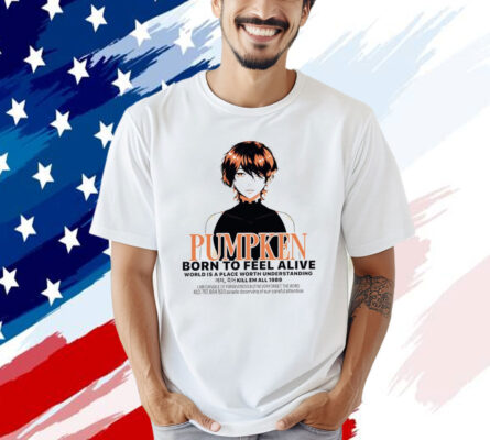 Pumpkin born to feel alive Shirt