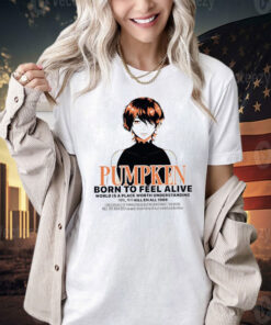 Pumpkin born to feel alive Shirt