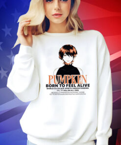 Pumpkin born to feel alive Shirt