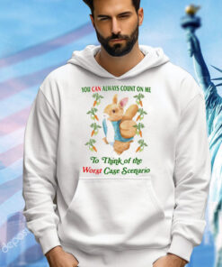 Rabbit you can always count on me to think of the worst case scenario T-Shirt