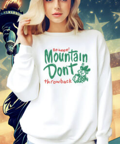 Re-heee mountain don’t throwback Shirt