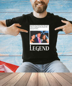 Reporter says Trump once bragged theres nothing in the world like first-rate pussy legend T-Shirt