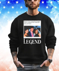 Reporter says Trump once bragged theres nothing in the world like first-rate pussy legend T-Shirt