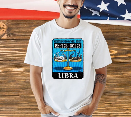 Sighthound owner born libra Shirt