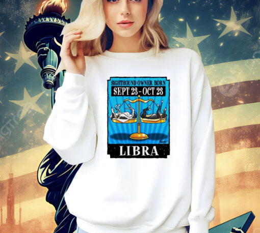 Sighthound owner born libra Shirt