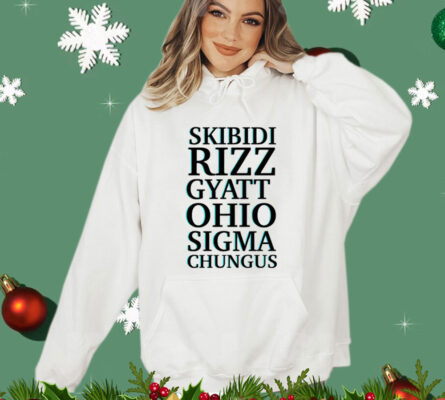 Skibidi rizz gyatt ohio sigma chungus Shirt