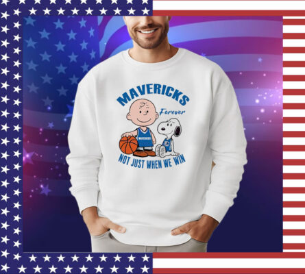 Snoopy and Charlie Brown Mavericks forever not just when we win Shirt