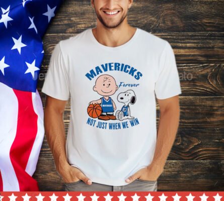 Snoopy and Charlie Brown Mavericks forever not just when we win Shirt