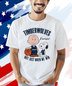 Snoopy and Charlie Brown Minnesota Timberwolves forever not just when we win T-Shirt