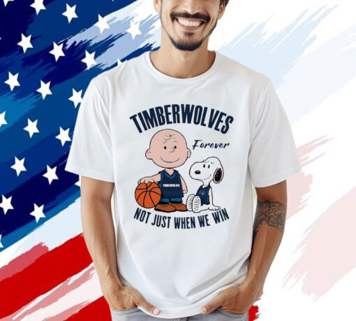 Snoopy and Charlie Brown Minnesota Timberwolves forever not just when we win T-Shirt