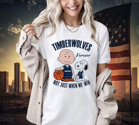 Snoopy and Charlie Brown Minnesota Timberwolves forever not just when we win T-Shirt