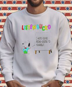 Snoopy listen bucko i hope youre being kinder to yourself T-Shirt