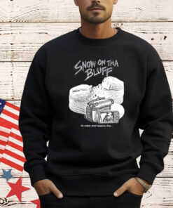 Snow On Tha Bluff No Matter What Happens Boy Tee-Unisex Shirt