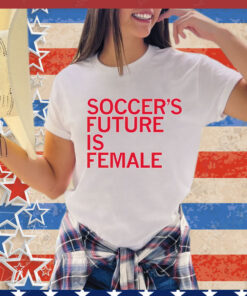 Soccer’s future is female T-Shirt