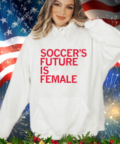 Soccer’s future is female T-Shirt