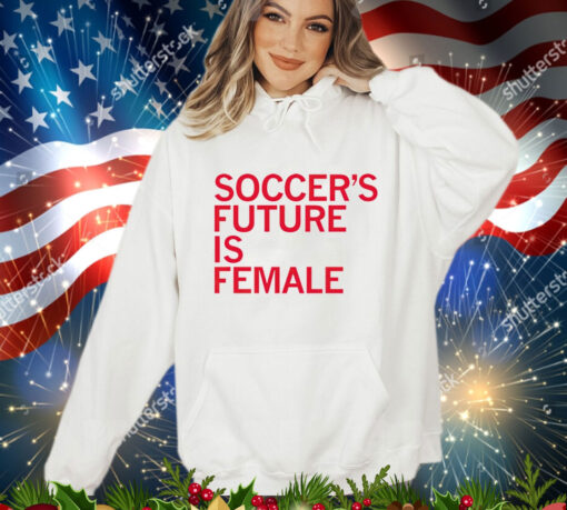 Soccer’s future is female T-Shirt