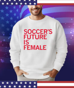 Soccer’s future is female T-Shirt