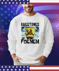 SpongeBob SquarePants greetings foenem Shirt