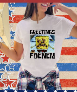 SpongeBob SquarePants greetings foenem Shirt