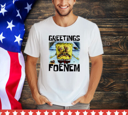 SpongeBob SquarePants greetings foenem Shirt