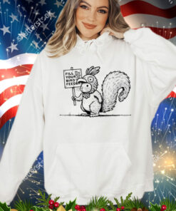 Squirrel fill your bird feeder T-Shirt