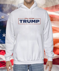 Still Voting Trump TShirt