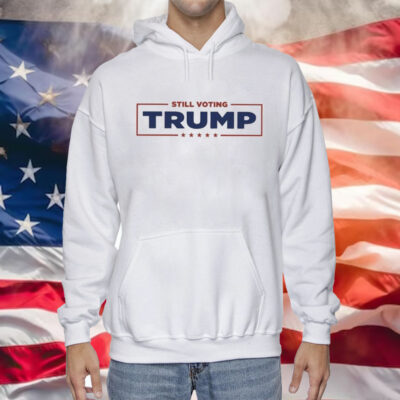 Still Voting Trump TShirt