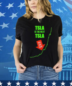 TSLA is the next TSLA T-Shirt