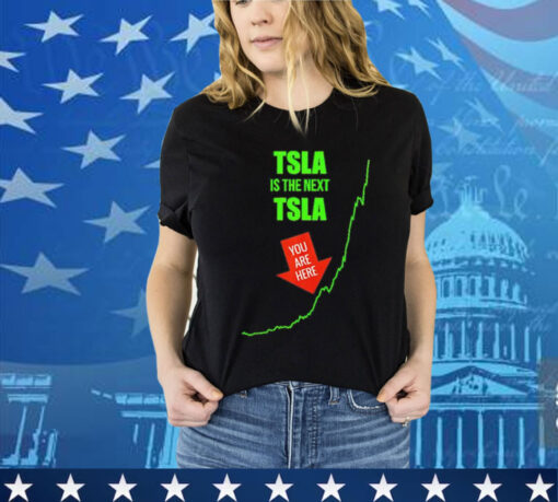 TSLA is the next TSLA T-Shirt