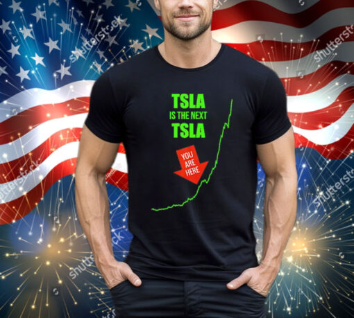 TSLA is the next TSLA T-Shirt