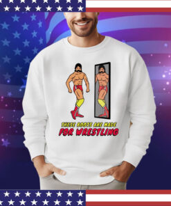 These boots are made for wrestling T-Shirt