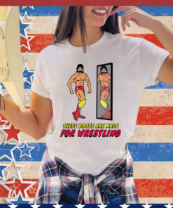 These boots are made for wrestling T-Shirt