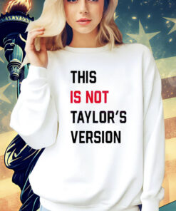 This Is Not Taylors Version T-Shirt