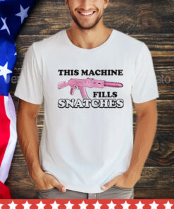 This machine fills snatches T-Shirt