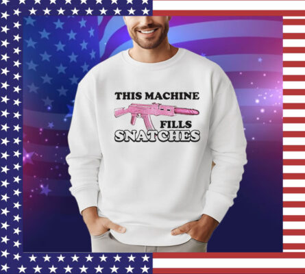 This machine fills snatches T-Shirt